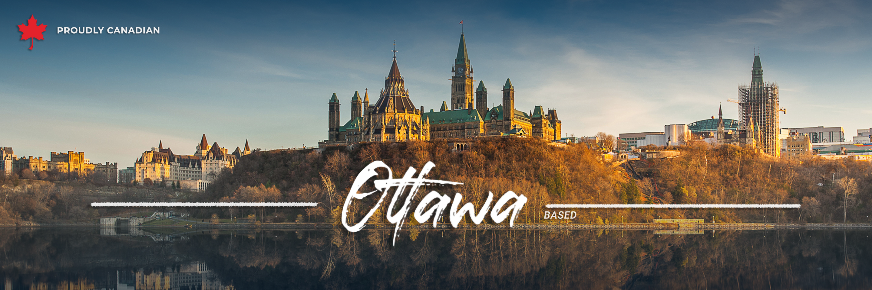 Proudly Canadian - Ottawa Based